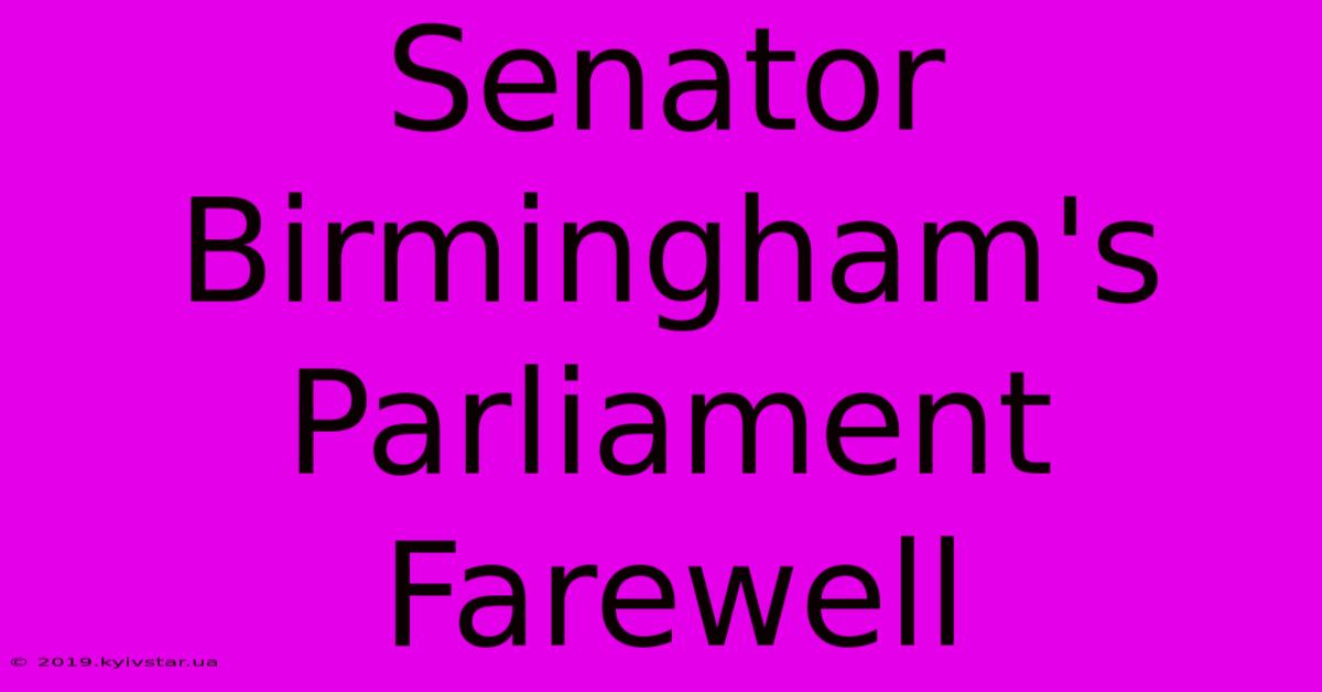 Senator Birmingham's Parliament Farewell