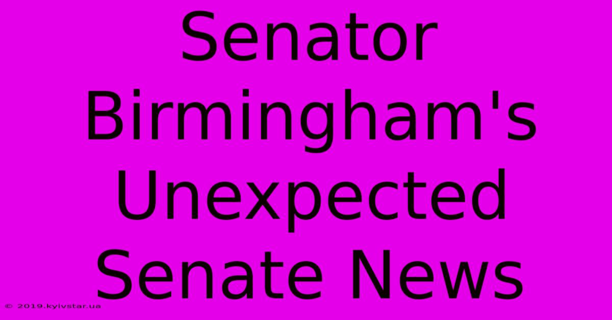 Senator Birmingham's Unexpected Senate News