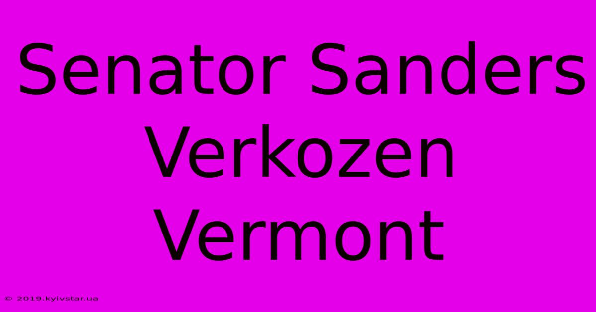 Senator Sanders Verkozen Vermont