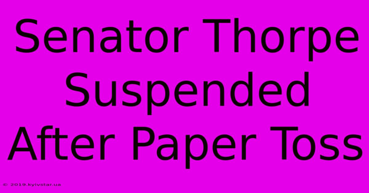 Senator Thorpe Suspended After Paper Toss