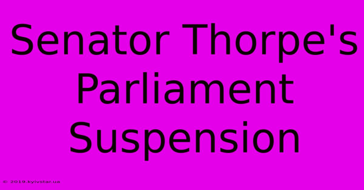 Senator Thorpe's Parliament Suspension