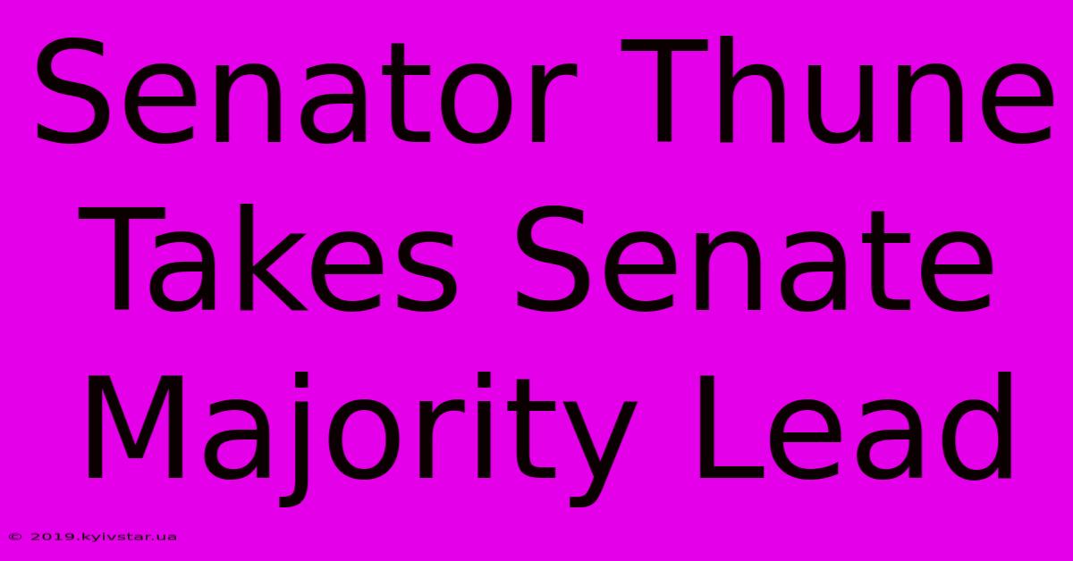 Senator Thune Takes Senate Majority Lead