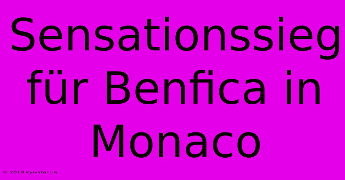 Sensationssieg Für Benfica In Monaco