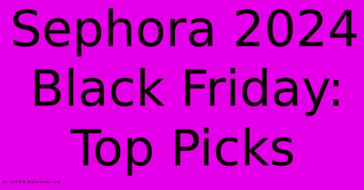 Sephora 2024 Black Friday: Top Picks