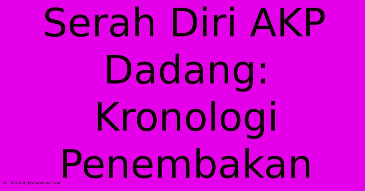 Serah Diri AKP Dadang: Kronologi Penembakan