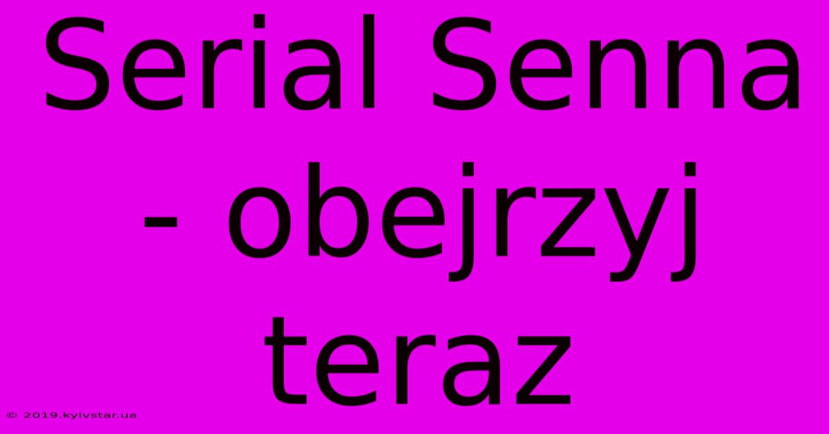 Serial Senna - Obejrzyj Teraz