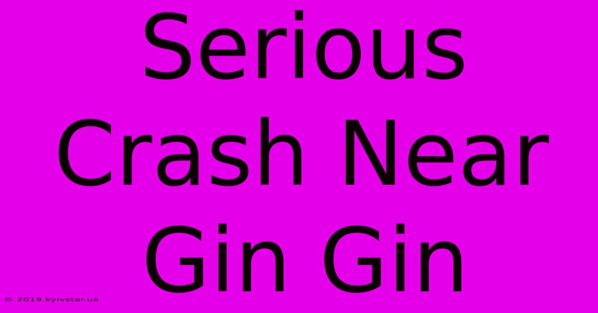 Serious Crash Near Gin Gin