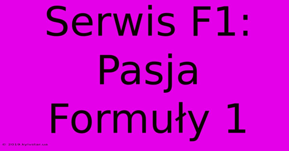 Serwis F1: Pasja Formuły 1