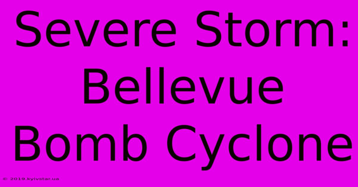 Severe Storm: Bellevue Bomb Cyclone