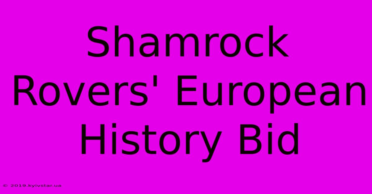 Shamrock Rovers' European History Bid