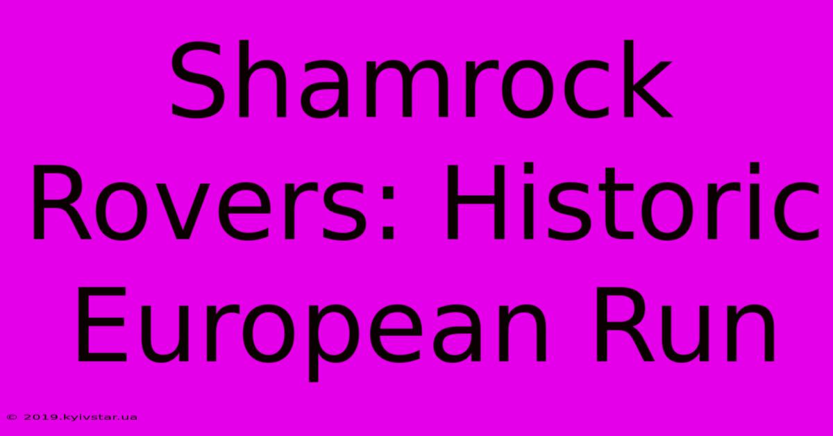 Shamrock Rovers: Historic European Run