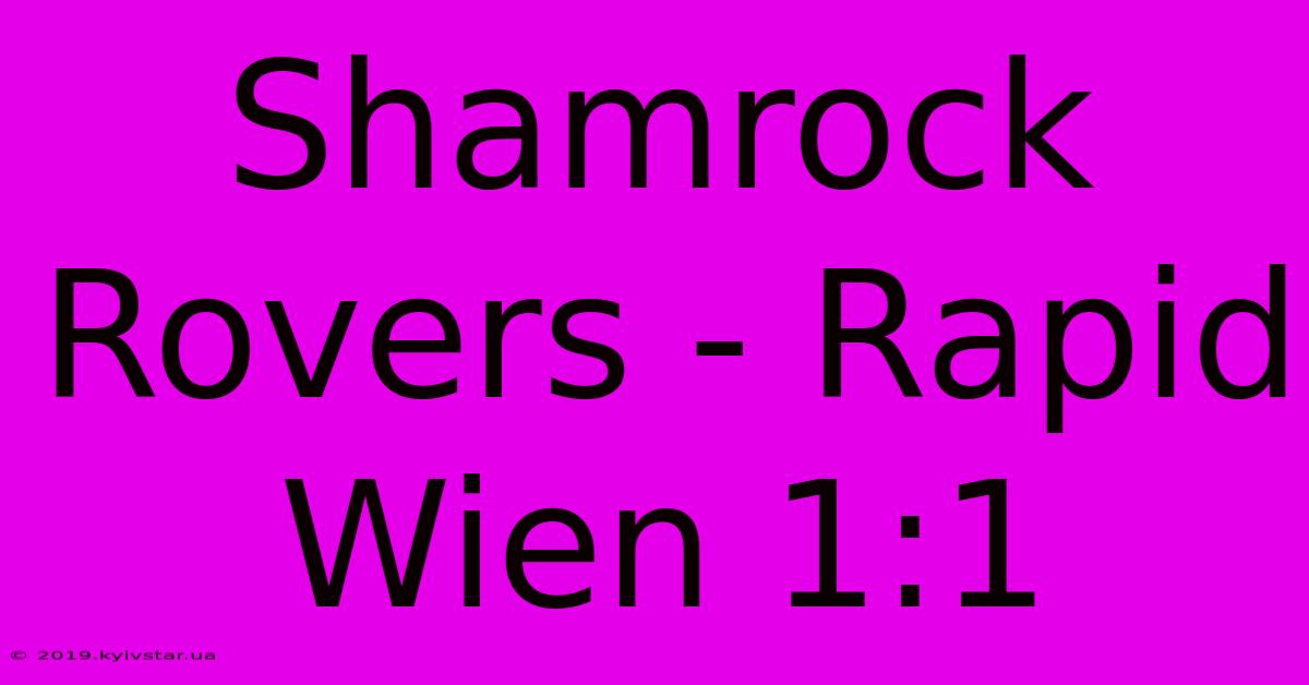 Shamrock Rovers - Rapid Wien 1:1