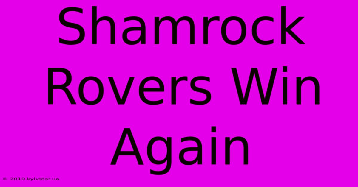 Shamrock Rovers Win Again