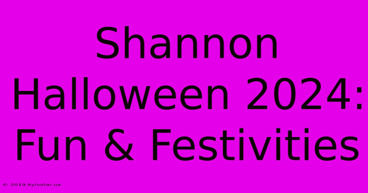 Shannon Halloween 2024: Fun & Festivities