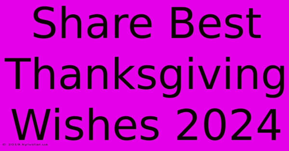 Share Best Thanksgiving Wishes 2024