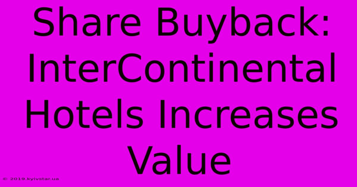 Share Buyback: InterContinental Hotels Increases Value