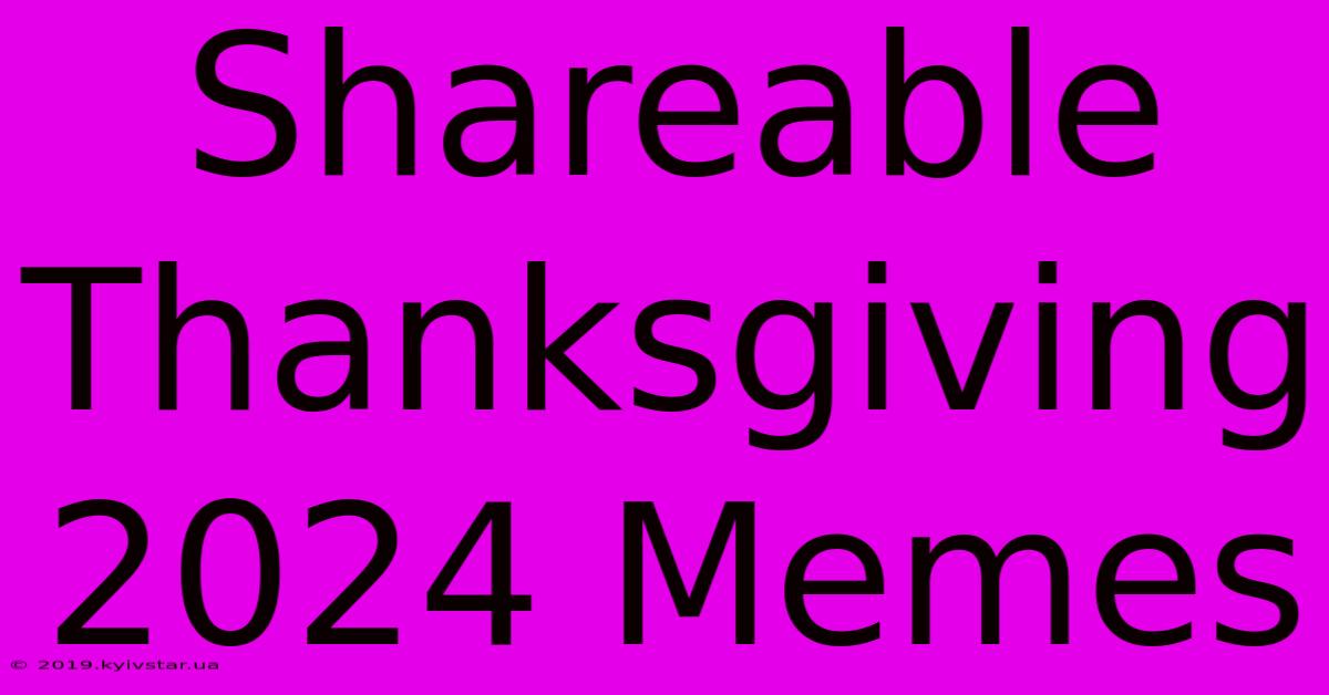 Shareable Thanksgiving 2024 Memes