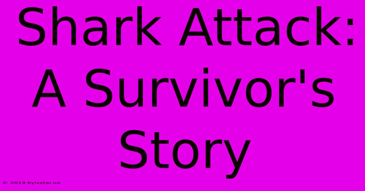 Shark Attack: A Survivor's Story