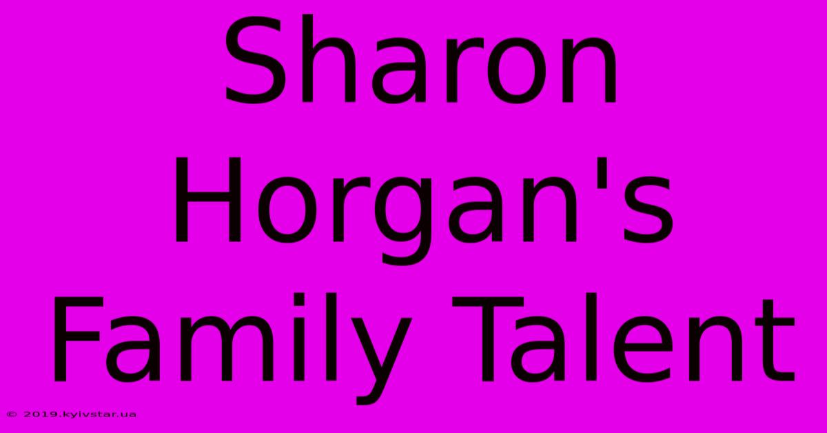 Sharon Horgan's Family Talent