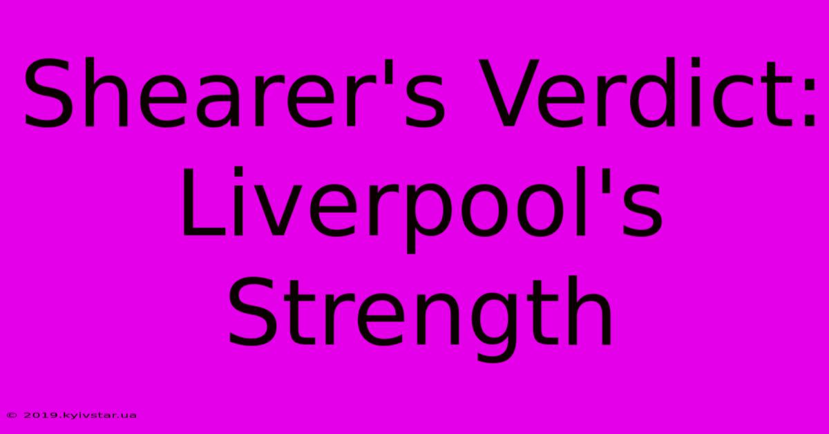 Shearer's Verdict: Liverpool's Strength