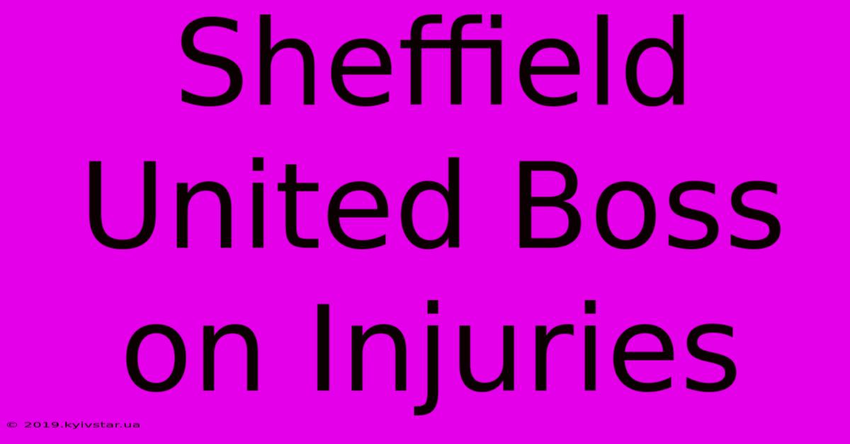 Sheffield United Boss On Injuries