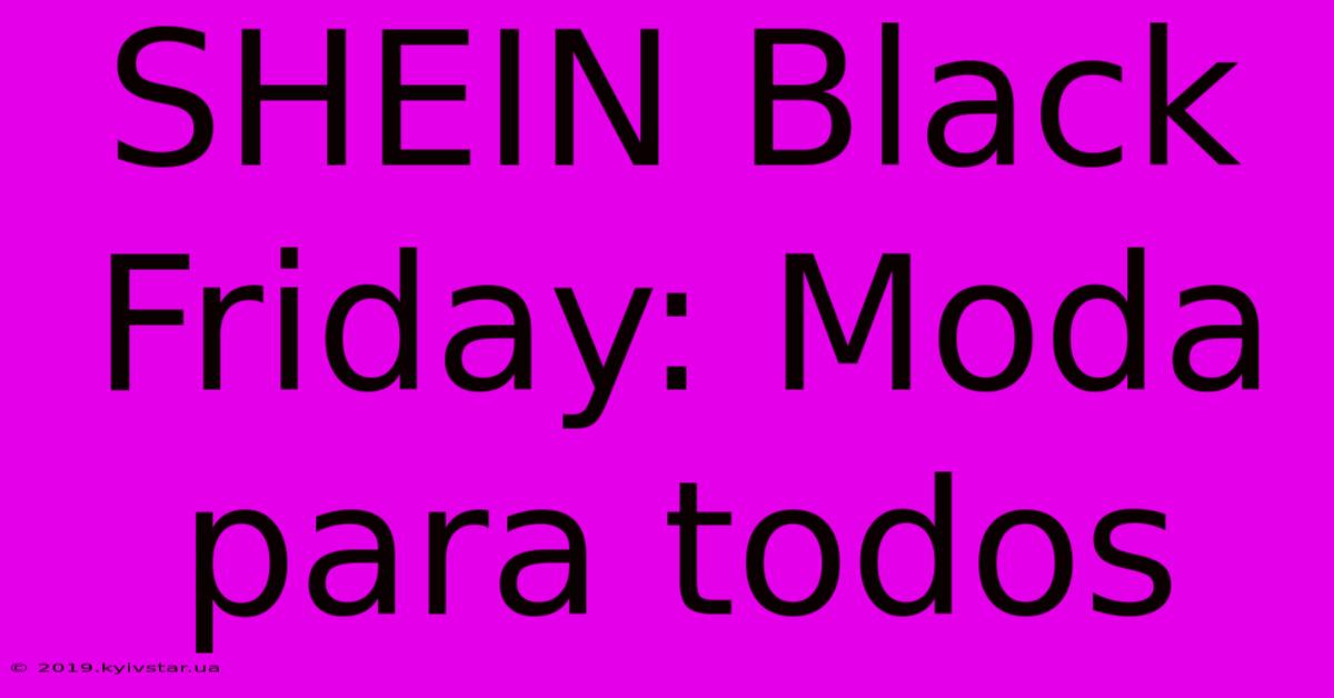 SHEIN Black Friday: Moda Para Todos