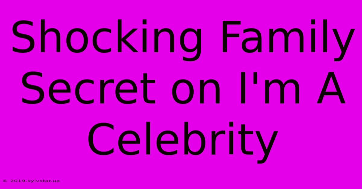 Shocking Family Secret On I'm A Celebrity