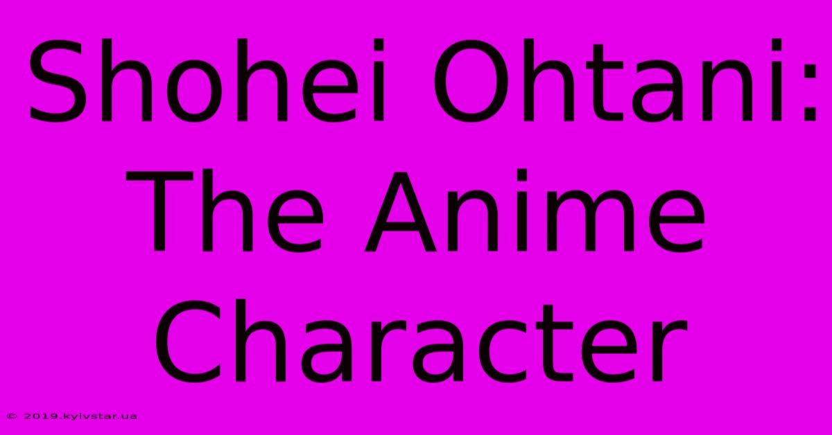 Shohei Ohtani: The Anime Character