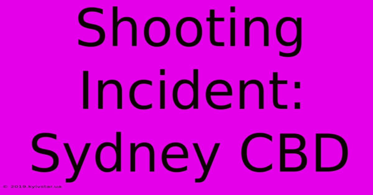 Shooting Incident: Sydney CBD