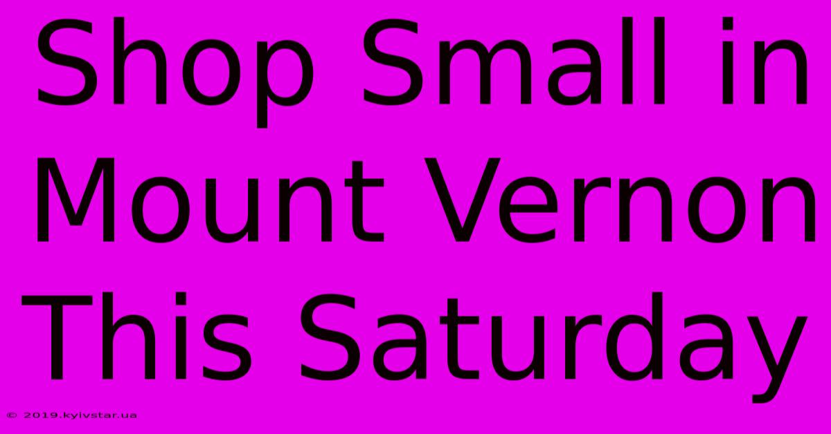 Shop Small In Mount Vernon This Saturday