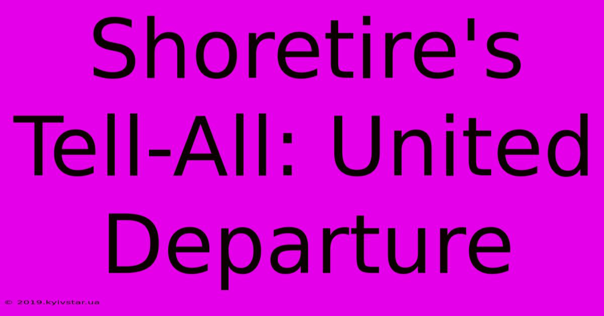 Shoretire's Tell-All: United Departure