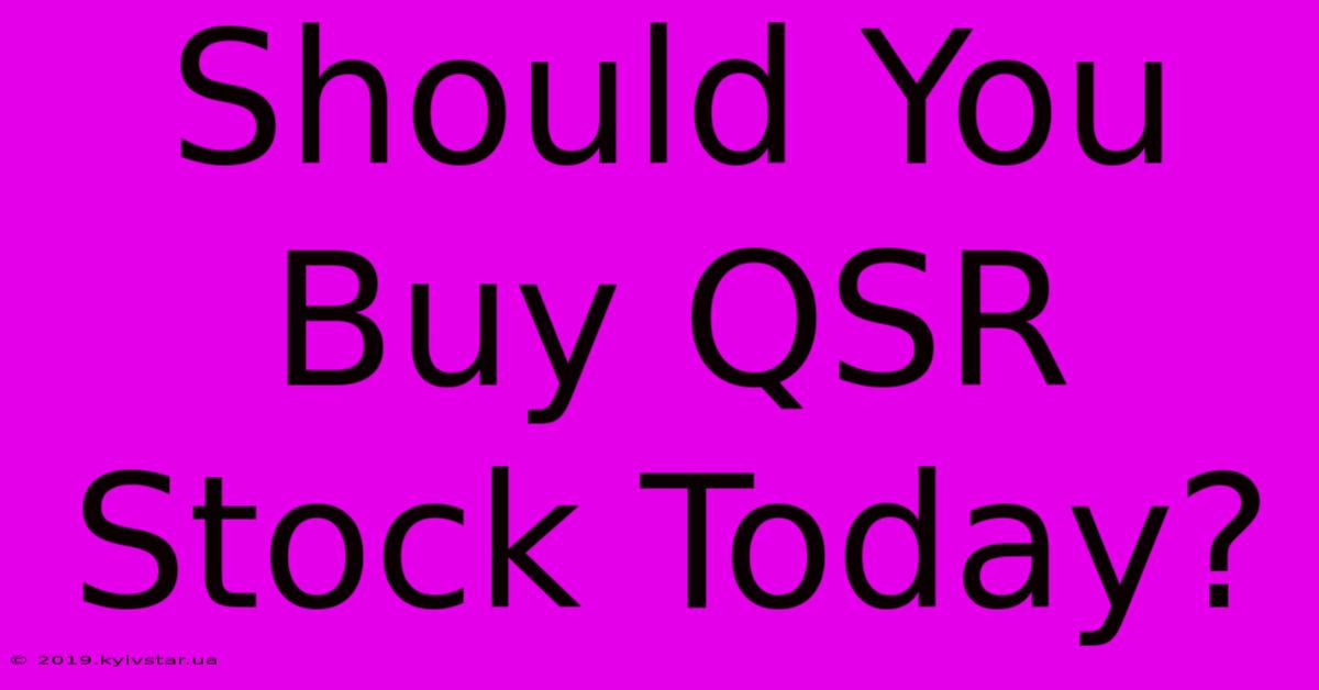 Should You Buy QSR Stock Today?