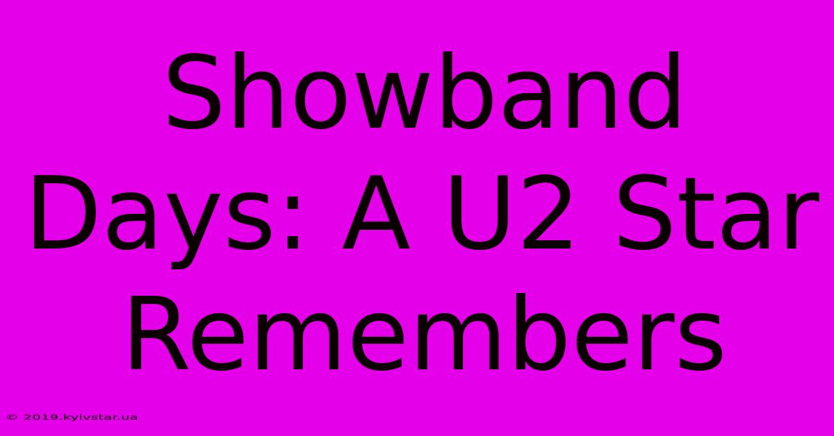 Showband Days: A U2 Star Remembers