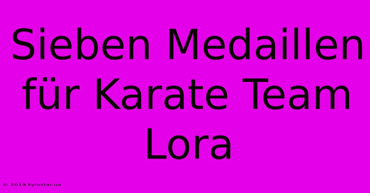 Sieben Medaillen Für Karate Team Lora