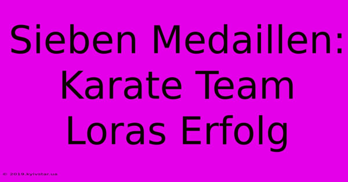 Sieben Medaillen: Karate Team Loras Erfolg