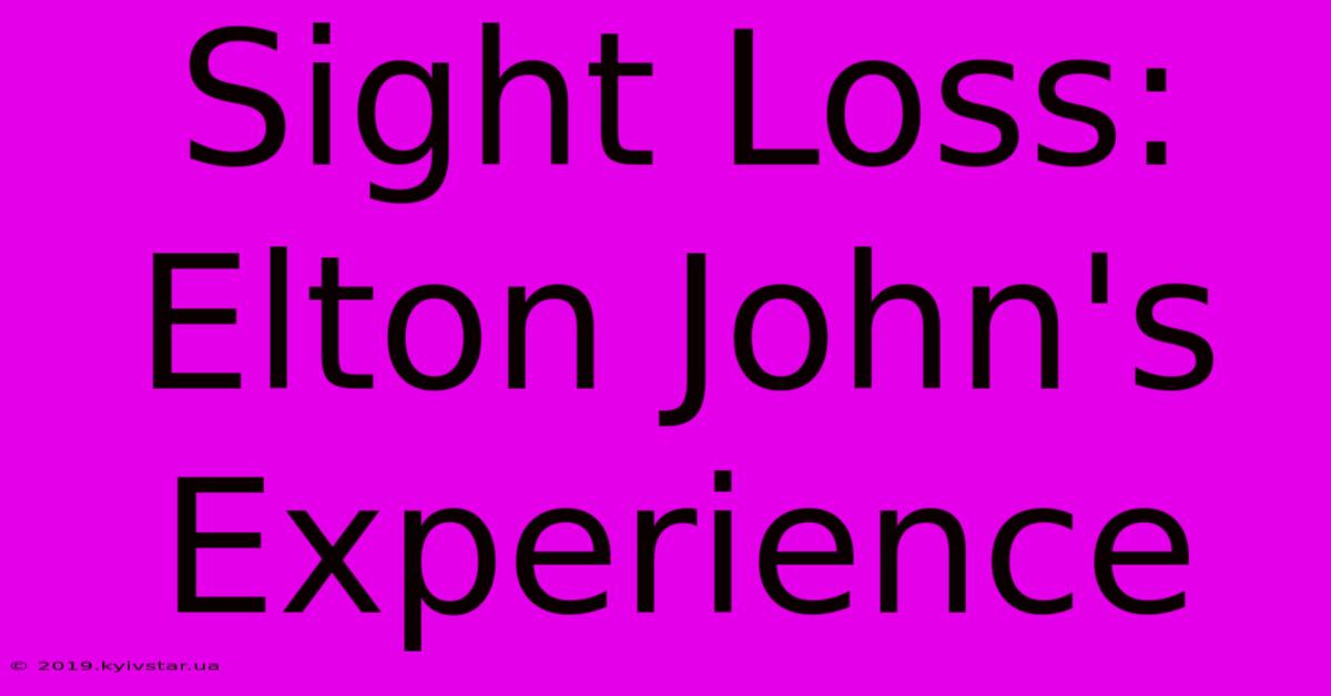 Sight Loss: Elton John's Experience