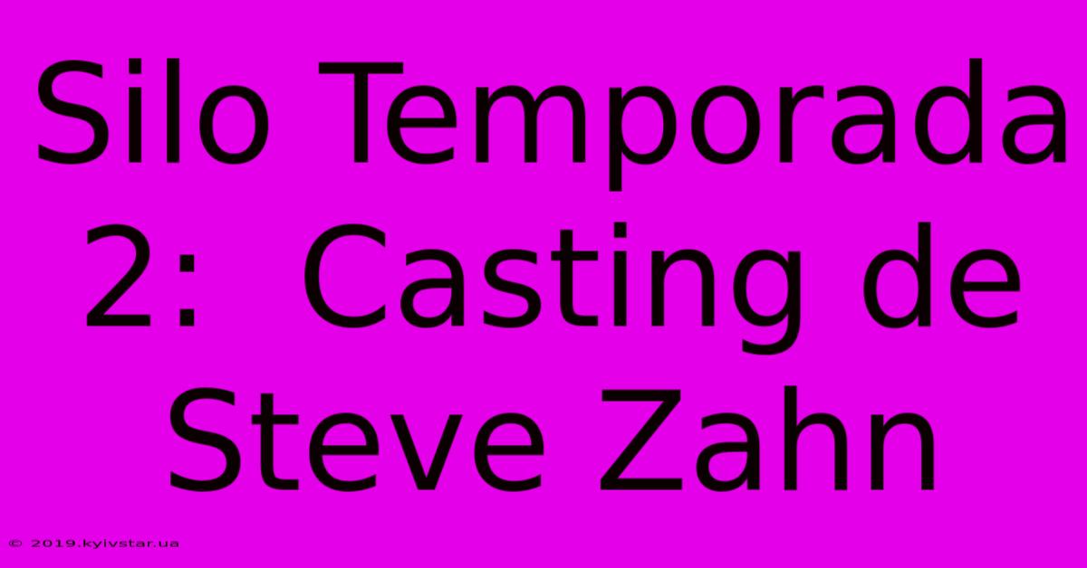 Silo Temporada 2:  Casting De Steve Zahn