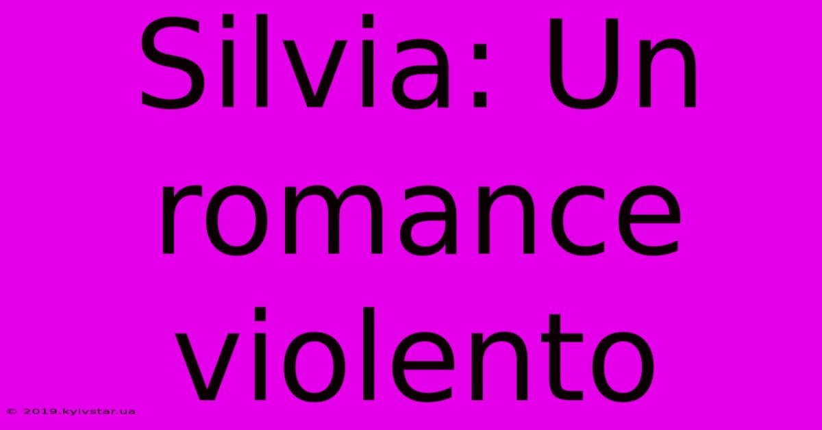 Silvia: Un Romance Violento