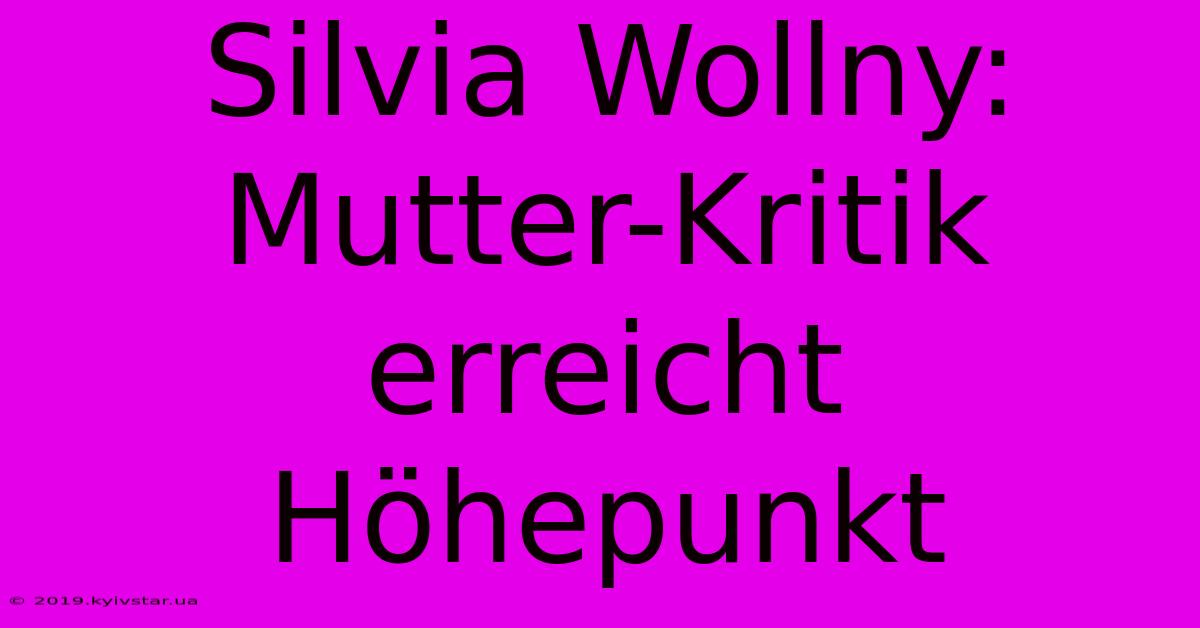 Silvia Wollny: Mutter-Kritik Erreicht Höhepunkt