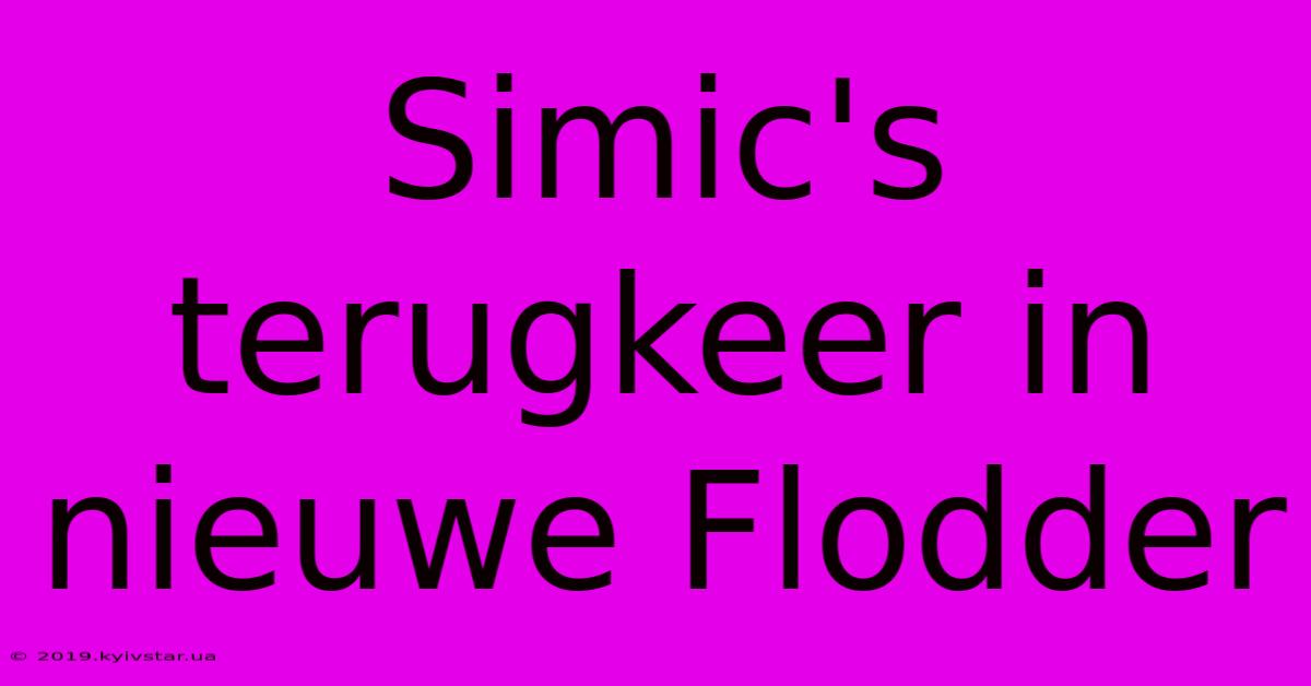 Simic's Terugkeer In Nieuwe Flodder