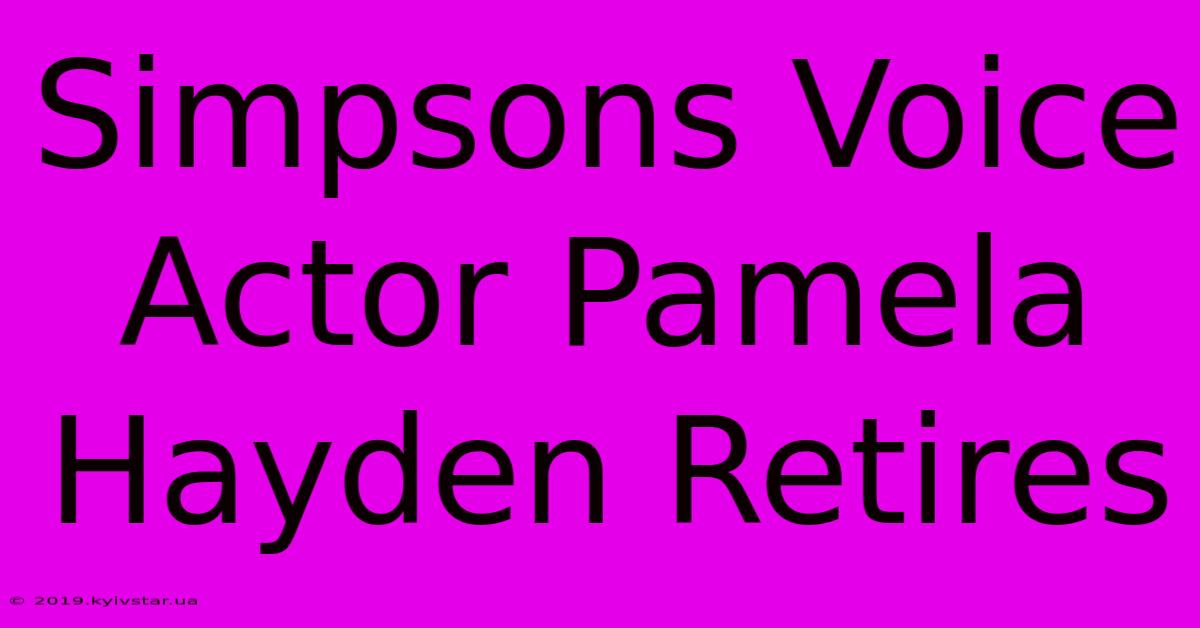 Simpsons Voice Actor Pamela Hayden Retires