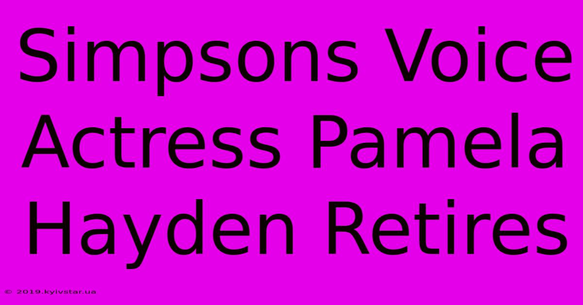 Simpsons Voice Actress Pamela Hayden Retires