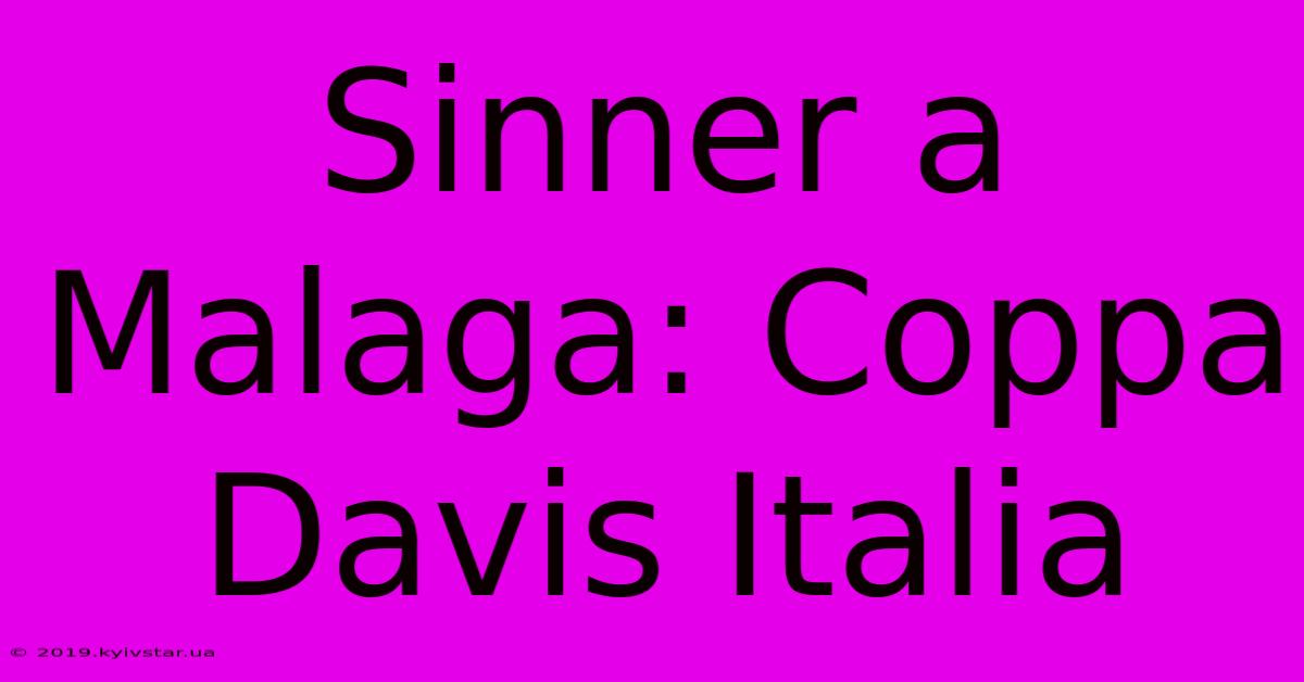 Sinner A Malaga: Coppa Davis Italia