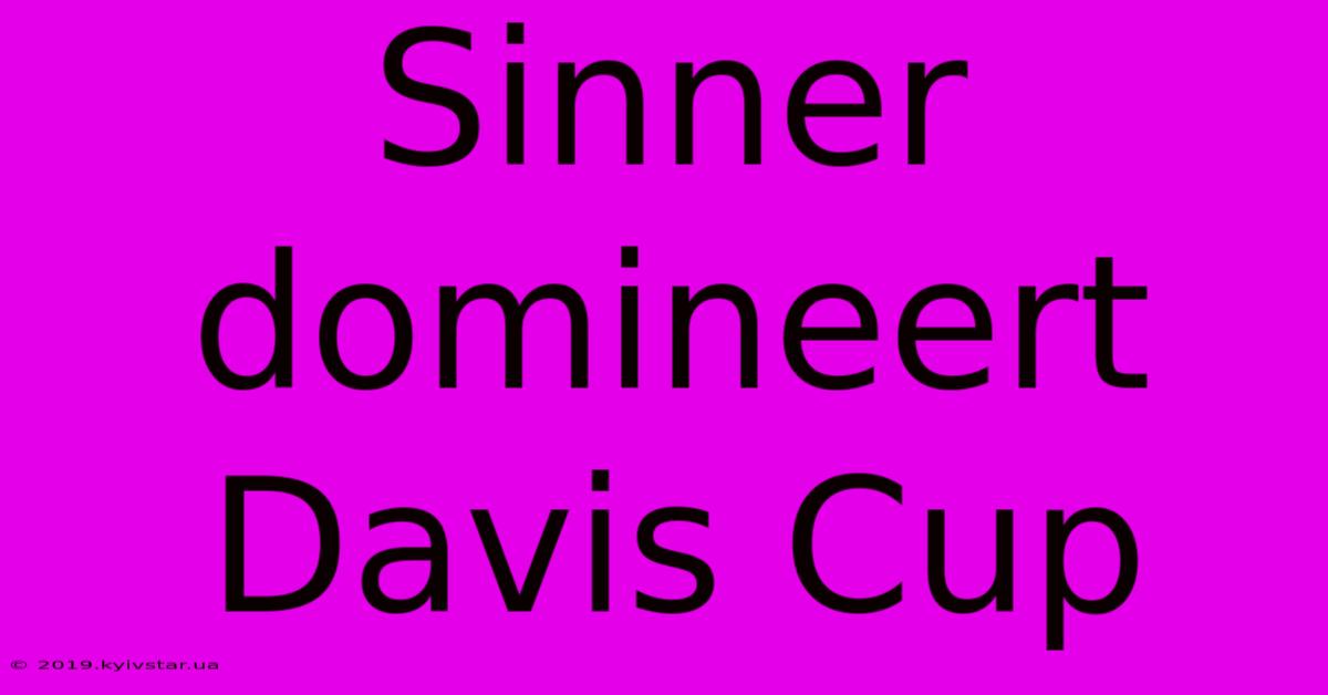 Sinner Domineert Davis Cup