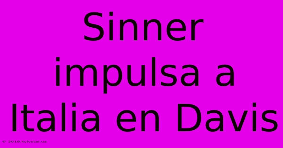 Sinner Impulsa A Italia En Davis