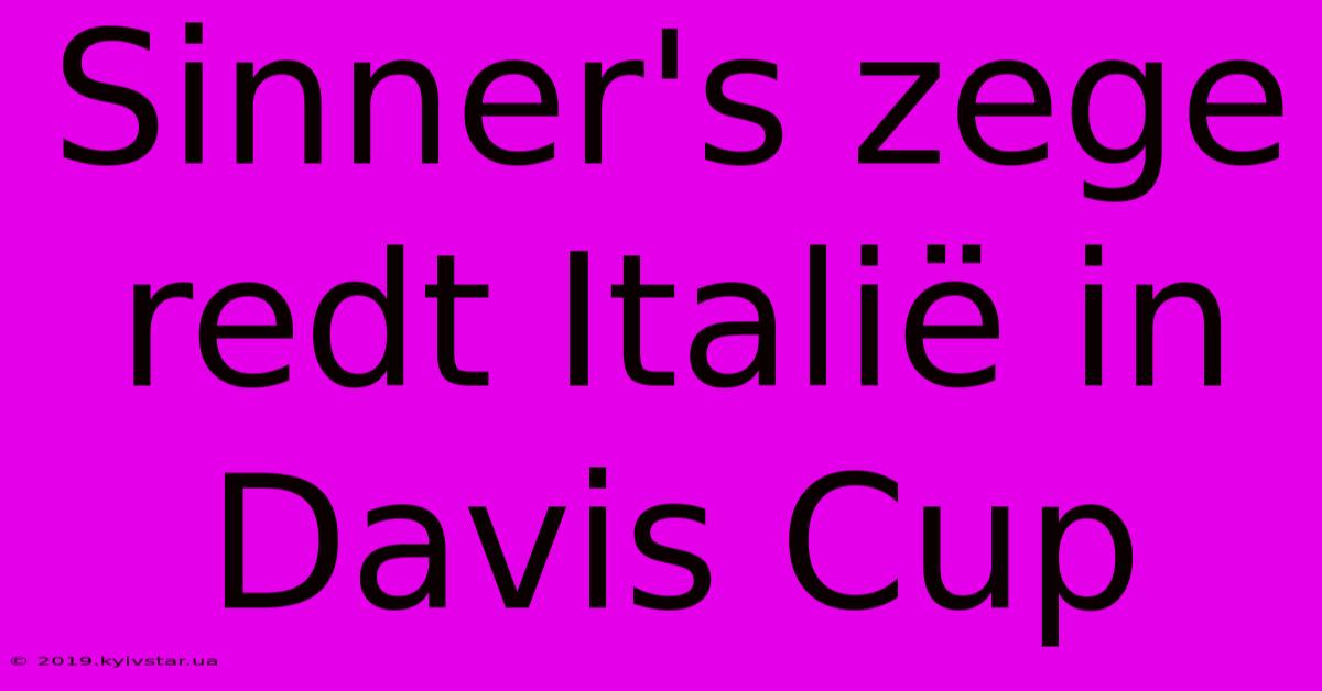 Sinner's Zege Redt Italië In Davis Cup