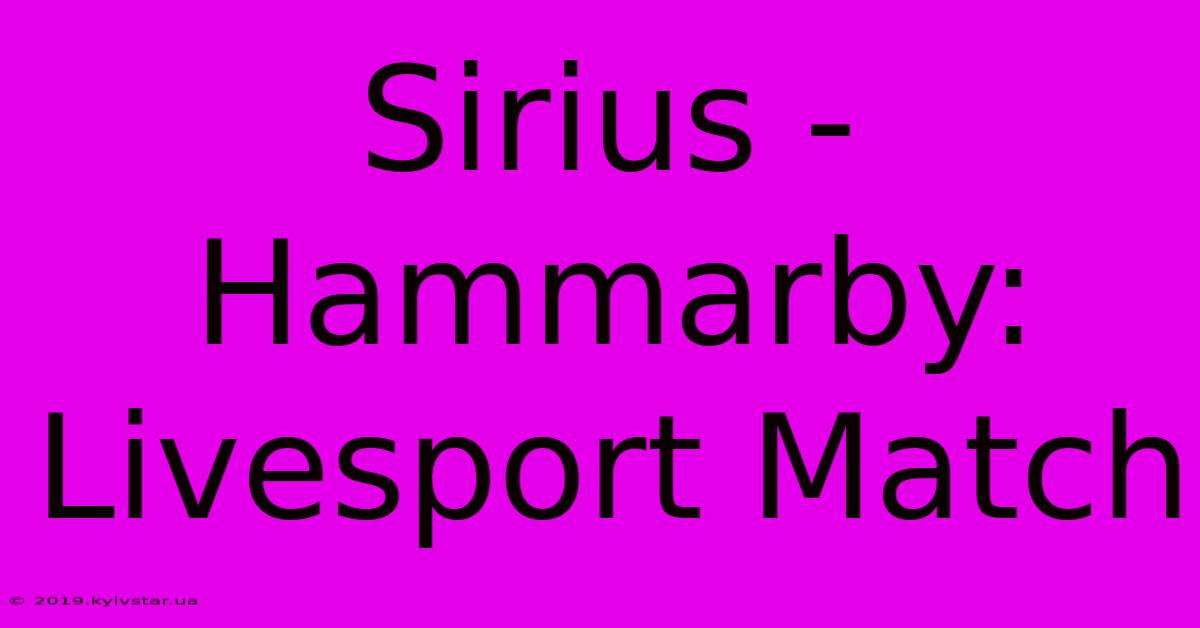 Sirius - Hammarby: Livesport Match