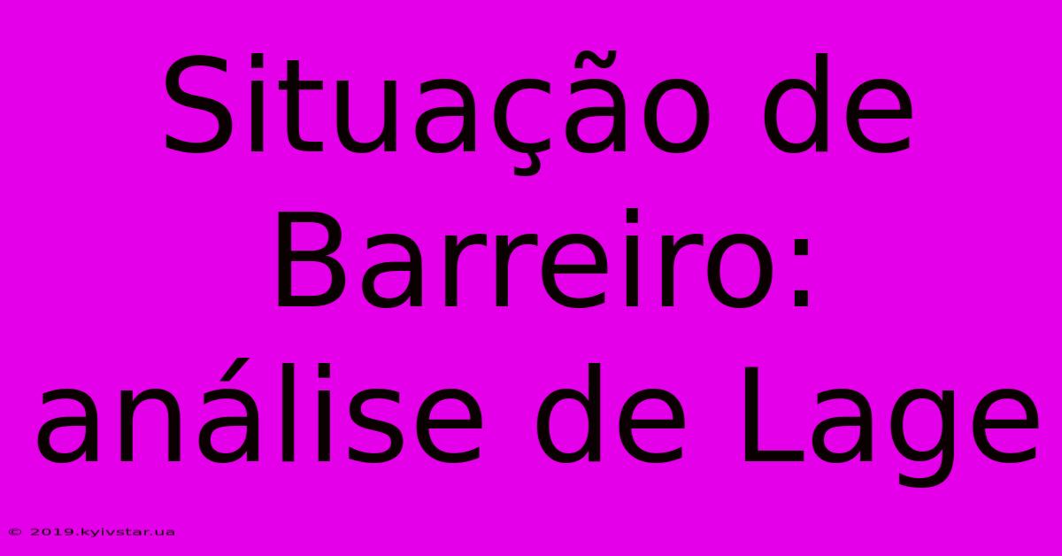 Situação De Barreiro: Análise De Lage