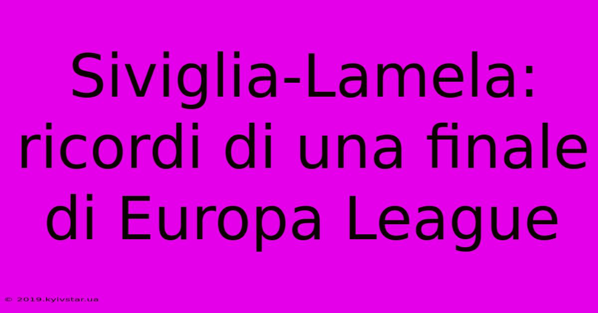 Siviglia-Lamela: Ricordi Di Una Finale Di Europa League