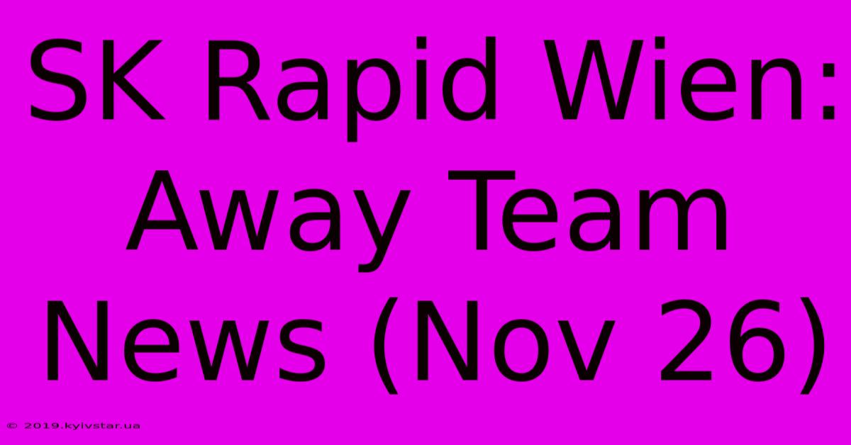 SK Rapid Wien: Away Team News (Nov 26)